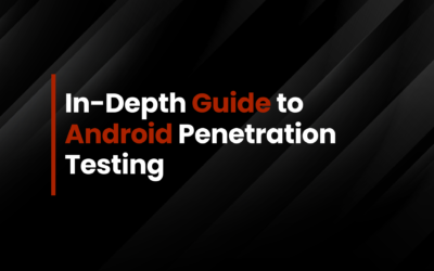 In-Depth Guide to Android Penetration Testing