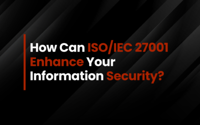 How Can ISO/IEC 27001 Enhance Your Information Security?